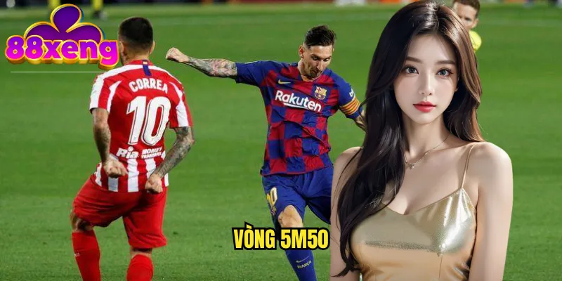 Vòng 5m50 xeng88: Phương pháp tính kèo độc đáo và hiệu quả 1 vòng 5m50