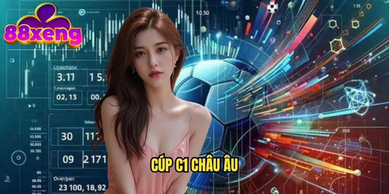 Cúp C1 châu Âu xeng88: UEFA Champions League với kèo cược hấp dẫn nhất 1 cúp C1 châu Âu