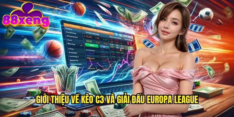 Kèo C3 xeng88: Cá cược Europa League với cơ hội thắng cao 2 Giới thiệu về kèo C3 và giải đấu Europa League