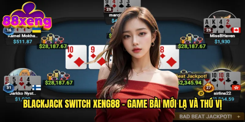 Blackjack Switch xeng88 - Game bài mới lạ và thú vị