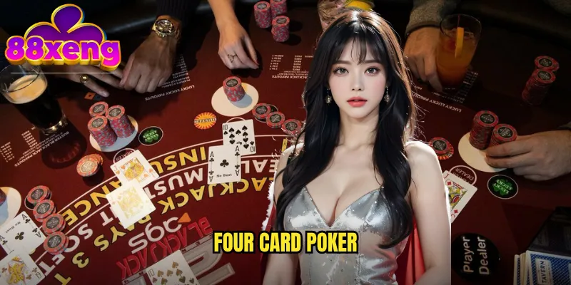Four Card Poker xeng88 - Poker Bốn Lá Bài Đầy Thách Thức 1 Four Card Poker