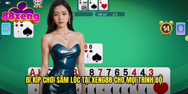 Sâm lốc xeng88: Game bài Việt Nam sôi động và đầy kịch tính 3 Bí kíp chơi Sâm lốc tại xeng88 cho mọi trình độ