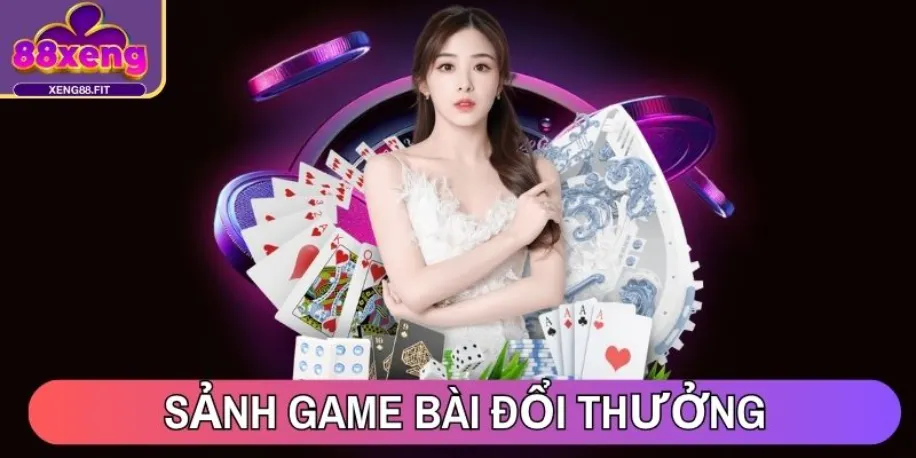 Xeng88 - Nền Tảng Cá Cược Trực Tuyến #1 Châu Á Năm 2025 15 Sảnh Game Bài đổi thưởng