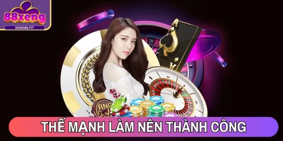 Xeng88 - Nền Tảng Cá Cược Trực Tuyến #1 Châu Á Năm 2025 14 Thế mạnh làm nên thành công cho Xeng88