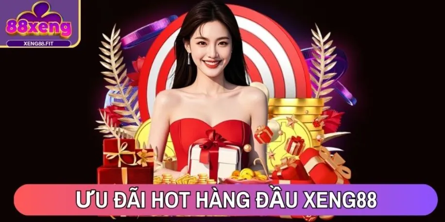 Xeng88 - Nền Tảng Cá Cược Trực Tuyến #1 Châu Á Năm 2025 16 Ưu đãi hot hàng đầu Xeng88 mang đến cho thành viên
