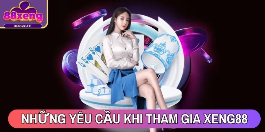 Xeng88 - Nền Tảng Cá Cược Trực Tuyến #1 Châu Á Năm 2025 13 Những yêu cầu tân binh cần tuân thủ khi tham gia Xeng88