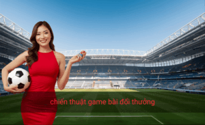 chiến thuật game bài đổi thưởng