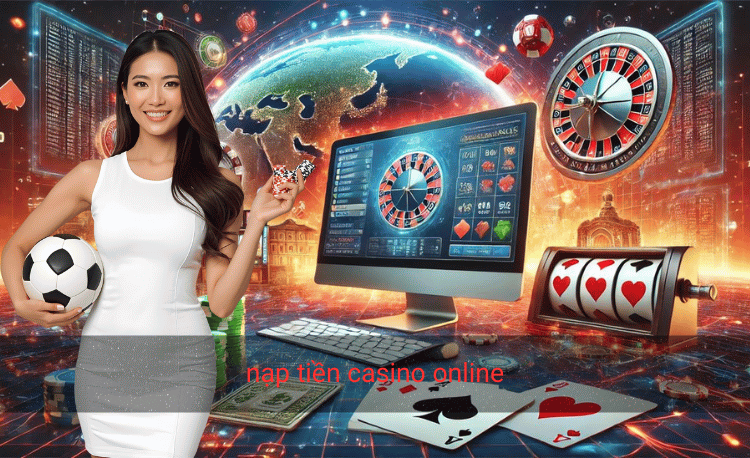 Nạp tiền casino online